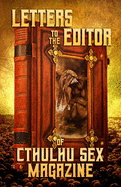 Letters to the Editor of Cthulhu Sex Magazine