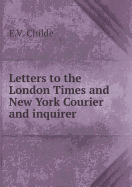 Letters to the London Times and New York Courier and Inquirer