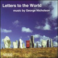 Letters to the World: Chamber Music by George Nicholson - Alison Wells (soprano); George Nicholson (piano); John Turner (recorder); Keith Elcombe (harpsichord); Peter Lawson (piano)