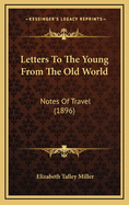 Letters to the Young from the Old World: Notes of Travel (1896)