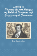 Letters to Thomas Robert Malthus on Political Economy and Stagnation of Commerce