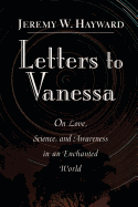 Letters to Vanessa: On Love, Science, and Awareness in an Enchanted World