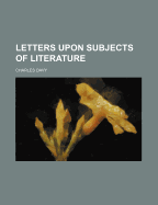 Letters ... Upon Subjects of Literature