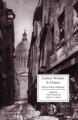 Letters Written in France - Williams, Helen Maria, and Fraistat, Neil (Editor), and Lanser, Susan S. (Editor)