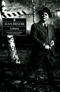 Letters - Renoir, Jean, and Thompson, David (Volume editor), and Lobianco, Lorraine (Volume editor)