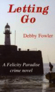 Letting Go: A Felicity Paradise Crime Novel