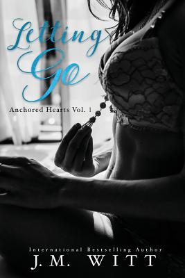 Letting Go: Anchored Hearts Vol. 1 - Tillman, Tiffany (Editor), and Witt, J M