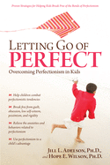 Letting Go of Perfect: Overcoming Perfectionism in Kids and Teens