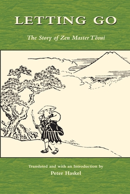 Letting Go: The Story of Zen Master Tosui - Haskel, Peter (Translated by)