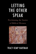 Letting the Other Speak: Proclaiming the Stories of Biblical Women