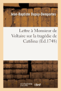 Lettre  Monsieur de Voltaire Sur La Tragdie de Catilina