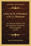 Lettre de M. D'Alembert A M. J. J. Rousseau: Sur L'Article Geneve Tire Du Septieme Volume de L'Encyclopedie (1759)