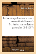 Lettre de quelques nouveaux convertis de France ? M. Jurieu sur ses lettres pastorales