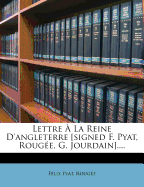 Lettre ? La Reine D'angleterre [signed F. Pyat, Roug?e, G. Jourdain]....