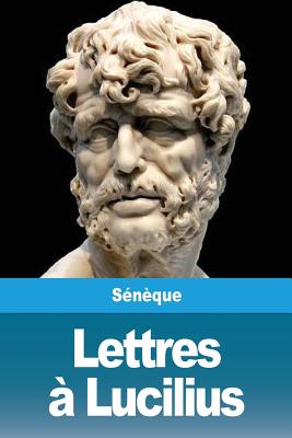 Lettres  Lucilius - Seneque