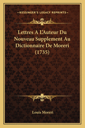 Lettres A L'Auteur Du Nouveau Supplement Au Dictionnaire De Moreri (1735)