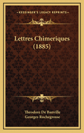 Lettres Chimeriques (1885)