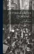 Lettres ?crites d'Orient...