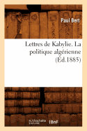 Lettres de Kabylie. La Politique Alg?rienne (?d.1885)