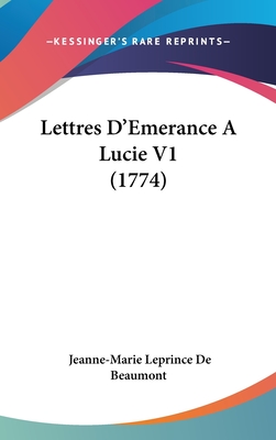 Lettres D'Emerance a Lucie V1 (1774) - Beaumont, Jeanne-Marie Leprince De