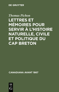 Lettres Et Mmoires Pour Servir  l'Histoire Naturelle, Civile Et Politique Du Cap Breton