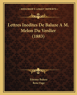 Lettres Inedites De Baluze A M. Melon Du Verdier (1883)