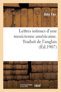 Lettres Intimes d'Une Musicienne Amricaine. Traduit de l'Anglais