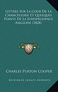 Lettres Sur La Cour De La Chancellerie Et Quelques Points De La Jurisprudence Angloise (1828)