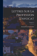 Lettres Sur La Profession d'Avocat; Volume 2