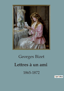Lettres ? un ami: 1865-1872