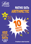 Letts Ks2 Sats Success - Ks2 Maths Arithmetic Sats 10-Minute Tests: For the 2019 Tests