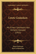 Letzte Gedanken: Mit Einem Geleitwort Von Wilhelm Ostwald (1913)