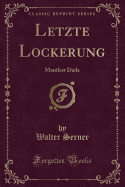 Letzte Lockerung: Manifest Dada (Classic Reprint)