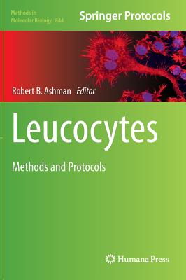 Leucocytes: Methods and Protocols - Ashman, Robert B (Editor)