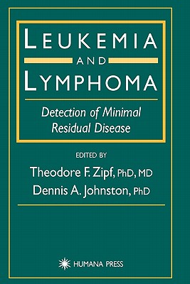 Leukemia and Lymphoma: Detection of Minimal Residual Disease - Zipf, Theodore F. (Editor), and Johnston, Dennis A. (Editor)