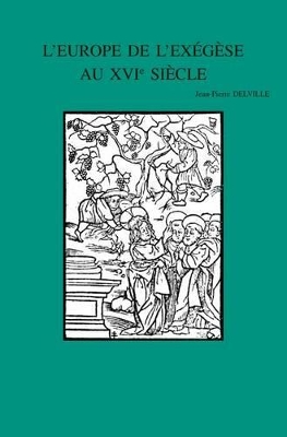 L'Europe de L'Exegese Au Xvie Siecle: Interpretations de La Parabole Des Ouvriers a la Vigne (Matthieu 20,1-16) - Delville, J-P