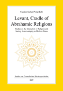Levant, Cradle of Abrahamic Religions: Studies on the Interaction of Religion and Society from Antiquity to Modern Times