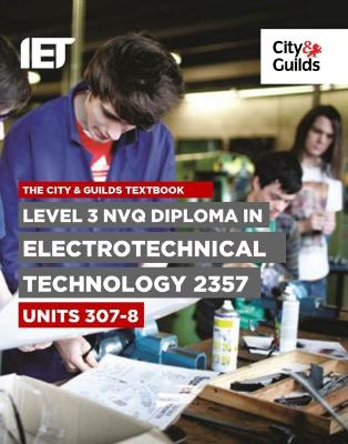 Level 3 NVQ Diploma in Electrotechnical Technology 2357 Units 307-308 Textbook - Pickard, Trevor, and IET, and Tanner (Editor)