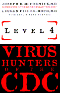 Level 4: Virus Hunters of the CDC - McCormick, Joseph, and Horvitz, Leslie Alan