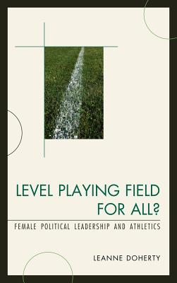Level Playing Field for All?: Female Political Leadership and Athletics - Doherty, Leanne