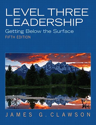 Level Three Leadership: Getting Below the Surface - Clawson, James