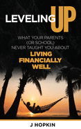 Leveling Up: What Your Parents (or school) Never Taught You About Living Financially Well