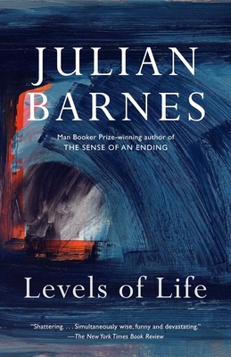 Levels of Life: A Memoir - Barnes, Julian