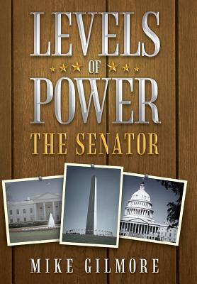 Levels of Power: The Senator - Gilmore, Mike