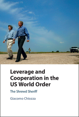 Leverage and Cooperation in the US World Order - Chiozza, Giacomo