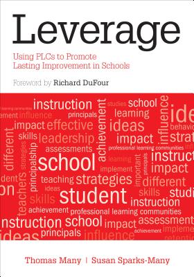 Leverage: Using Plcs to Promote Lasting Improvement in Schools - Many, Thomas W, and Sparks-Many, Susan K