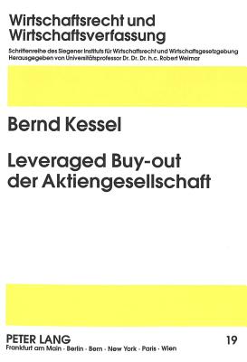 Leveraged Buy-Out Der Aktiengesellschaft: Ein Interdisziplinaerer Ansatz - Weimar, Robert (Editor), and Kessel, Bernd