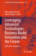 Leveraging Advanced Technologies: Business Model Innovation and the Future: Icbt 2024, Volume 3