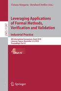 Leveraging Applications of Formal Methods, Verification and Validation. Industrial Practice: 8th International Symposium, Isola 2018, Limassol, Cyprus, November 5-9, 2018, Proceedings, Part IV