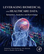 Leveraging Biomedical and Healthcare Data: Semantics, Analytics and Knowledge